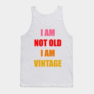 I am not Old I am Vintage Tank Top